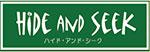 HIDE AND SEEK (ハイド アンド シーク)